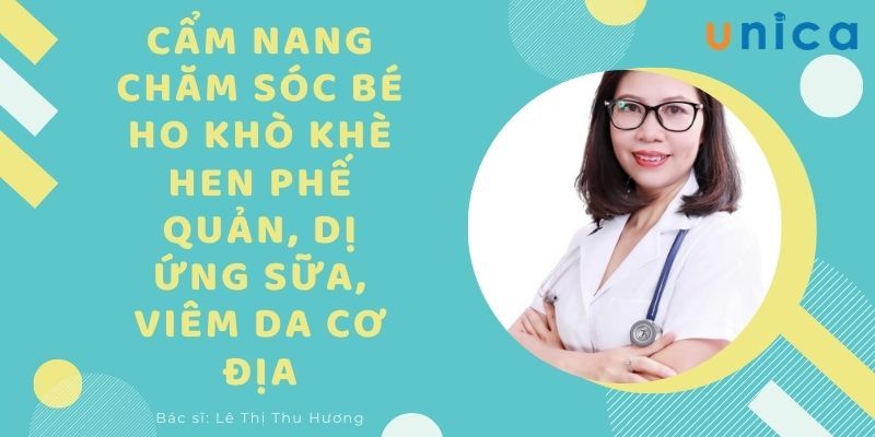 Khoá Học Cẩm Nang Chăm Sóc Bé Ho Khò Khè Hen Phế Quản, Dị Ứng Sữa, Viêm Da Cơ Địa